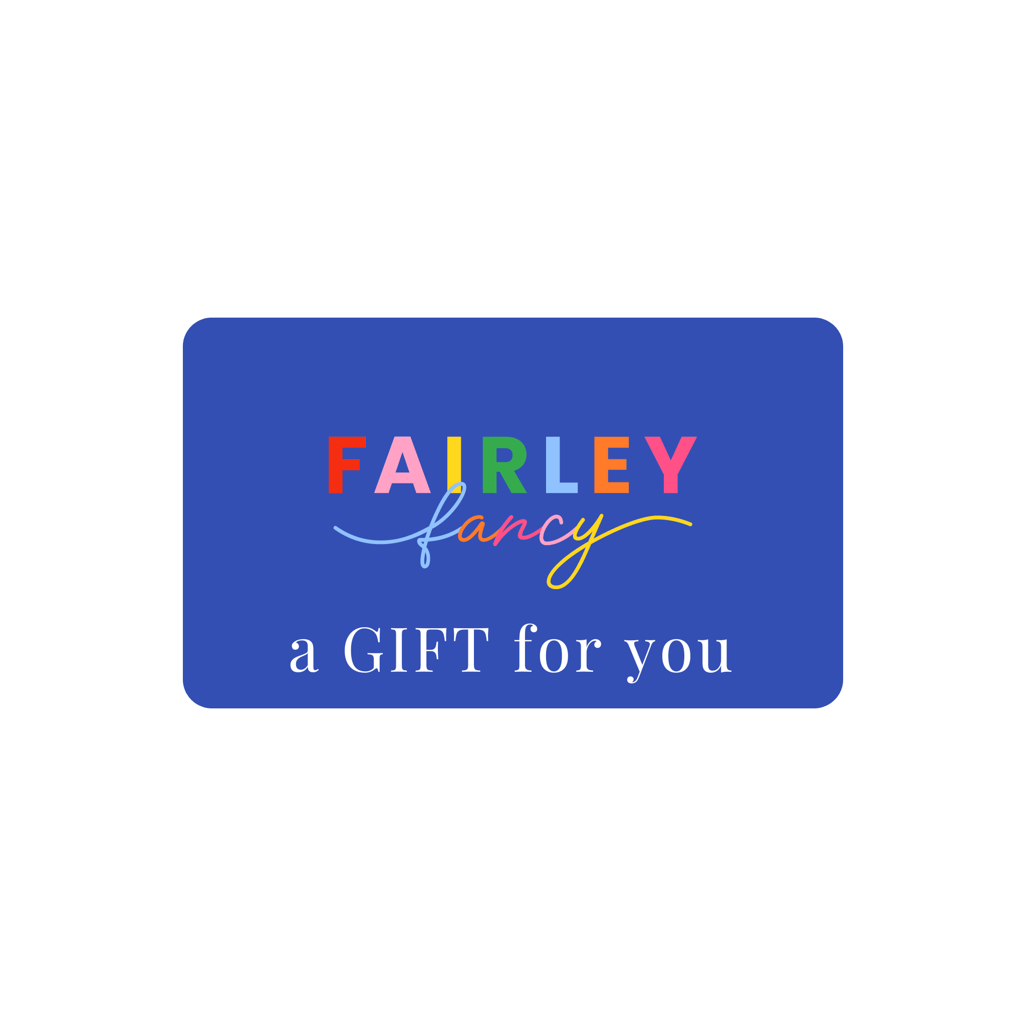 Fairley Fancy Gift Card - Fairley Fancy