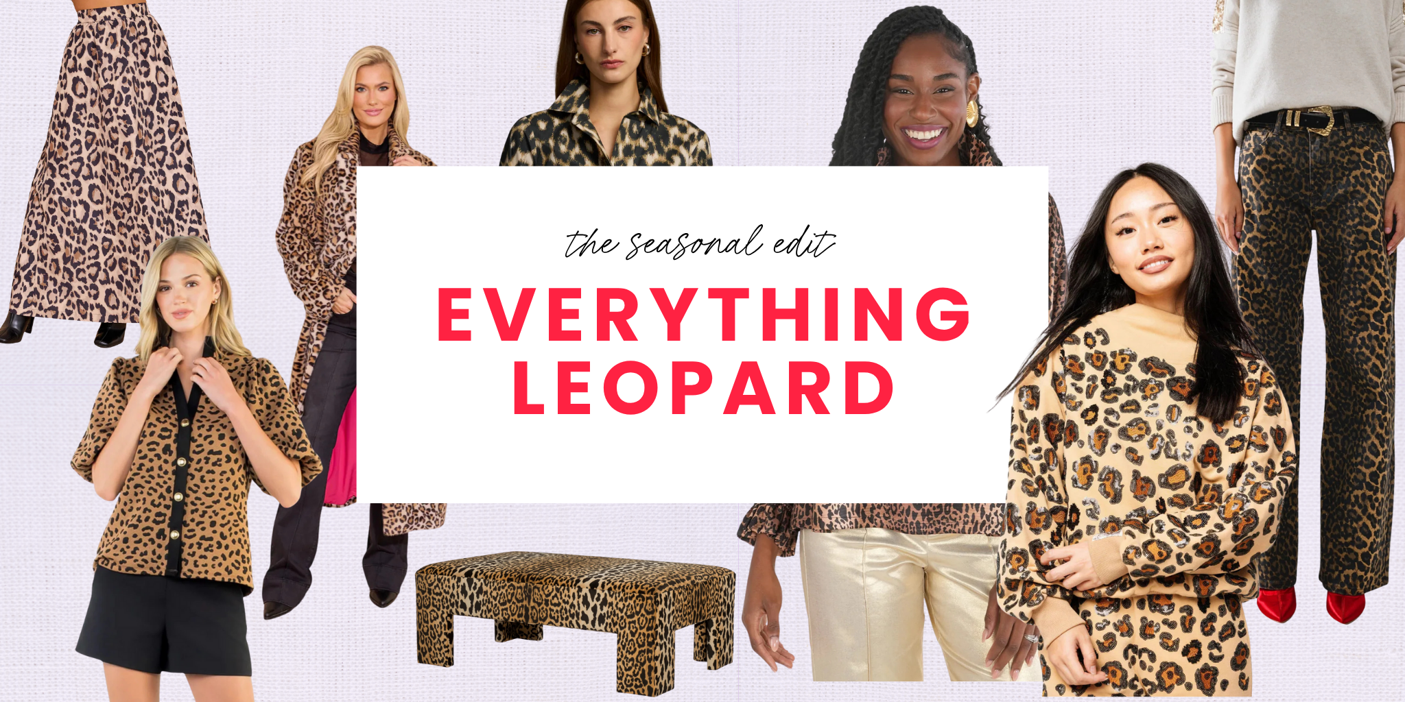 The Seasonal Edit Everything Leopard