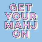 Text 'GET YOUR MAHJ ON' in colorful letters on a light blue background