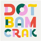 Colorful text 'DOT BAM CRAK' on a white background