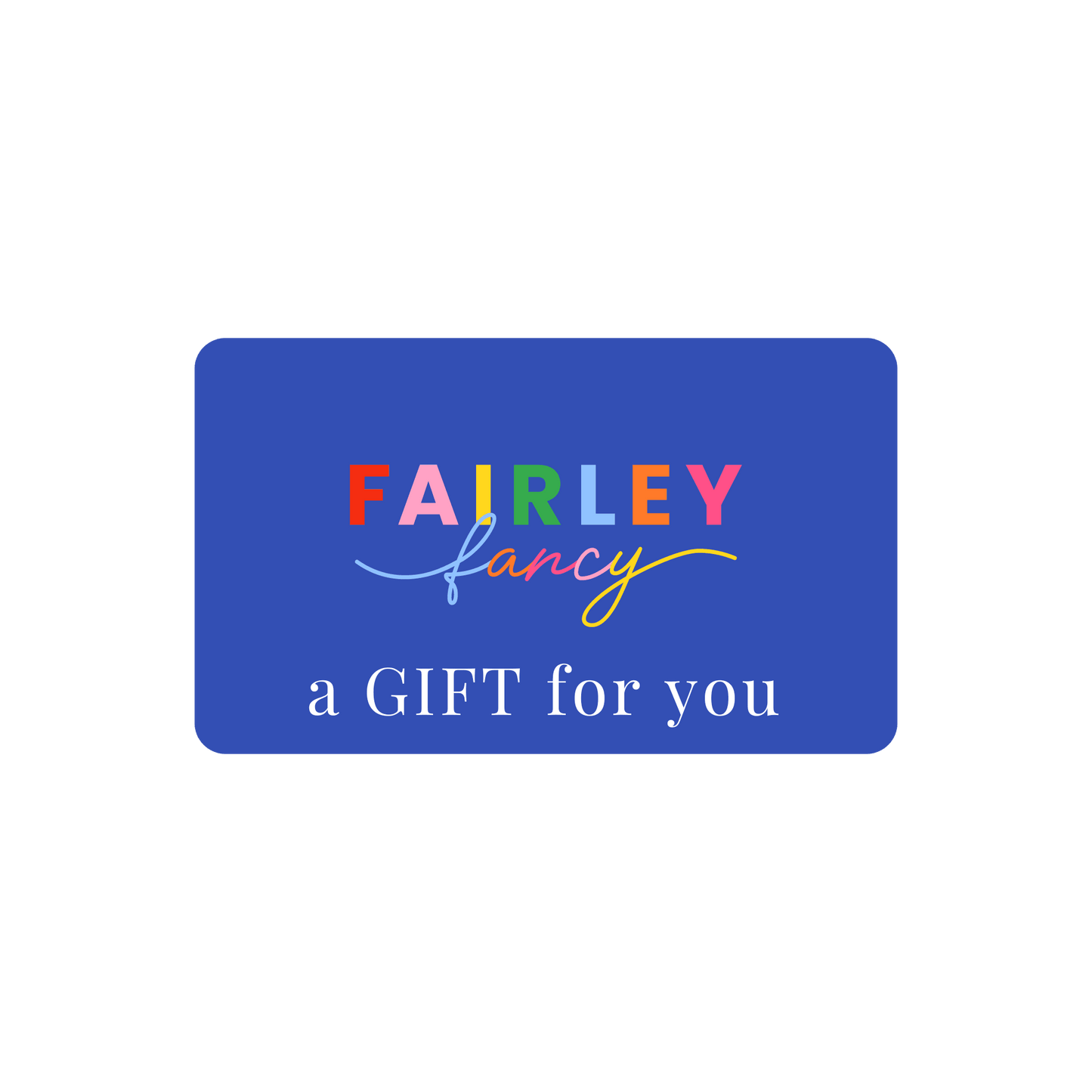 Fairley Fancy Gift Card - Fairley Fancy 